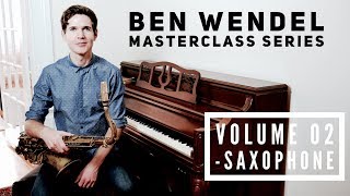 Ben Wendel Masterclass Series  Volume Two  Saxophone [upl. by Baryram]