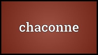 Chaconne Meaning [upl. by Servais482]