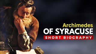 ARCHIMEDES of Syracuse  The Greatest Mathematician of Ancient History [upl. by Russia]