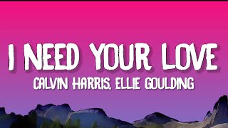 Calvin Harris Ellie Goulding  I Need Your Love Lyrics [upl. by Aimahc]