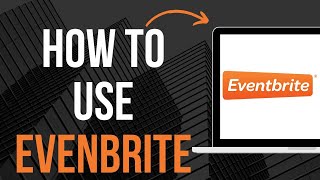 How To Use Eventbrite [upl. by Atoiganap793]