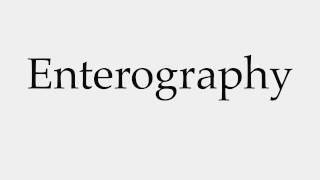 How to Pronounce Enterography [upl. by Alleciram]