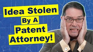 Patent Attorneys Stealing Invention Ideas The Real Truth [upl. by Ettelrahc]