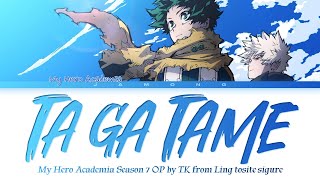 My Hero Academia Season 7  Opening FULL quotTa ga Tamequot by TK from Ling tosite sigure Lyrics [upl. by Mahgem]