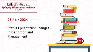 Status Epilepticus Changes in Definition and Management  ILAE Eastern Mediterranean 28 June 2024 [upl. by Hogle422]