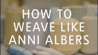 How to Weave Like Anni Albers  Tate [upl. by Sturdivant]