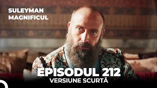 Suleyman Magnificul  Episodul 212 Versiune Scurtă [upl. by Harobed]