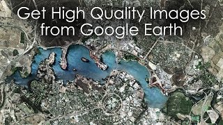 Get High Quality Images from Google Earth Tutorial [upl. by Emya]