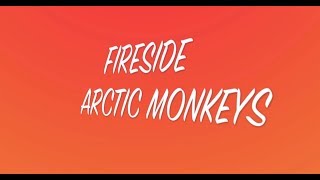 Fireside Lyrics  Arctic Monkeys [upl. by Edsel]