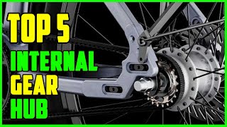 TOP 5 Best Internal Gear Hub 2023 [upl. by Nnod]