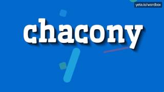 CHACONY  HOW TO PRONOUNCE IT [upl. by Ardin991]