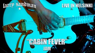 Larry Sandman LIVE in Helsinki quotCabin Fever Jamquot Feat The Northmen [upl. by Burley]