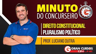 Minuto do Concurseiro  Direito Constitucional  Pluralismo Político  Prof Luciano Dutra [upl. by Bess]