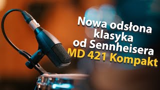 Sennheiser MD 421 Kompakt  nowy mikrofon z potencjałem na klasyka [upl. by Kattie]