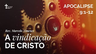 A vindicação de Cristo  Exposição em Apocalipse 9112 [upl. by Morgen867]