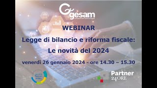 WEBINAR LEGGE DI BILANCIO E RIFORMA FISCALE LE NOVITA DEL 2024 [upl. by Auehsoj]