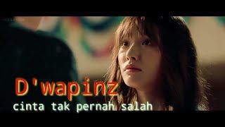 Dwapinz  cinta tak pernah salah [upl. by Llesig158]