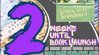 2 Weeks until Book Launch… GETTING US TO GRANDMA’S [upl. by Relda]