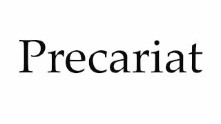 How to Pronounce Precariat [upl. by Ailecec]