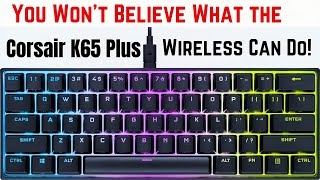 You Wont Believe What the Corsair K65 Plus Wireless Can Do [upl. by Airekat142]