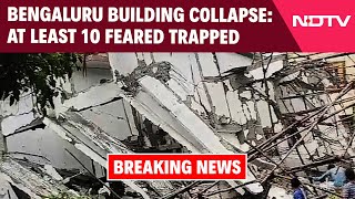 Bengaluru Building Collapse  Building Collapse In Bengaluru Atleast 10 Feared Trapped [upl. by Goldenberg951]