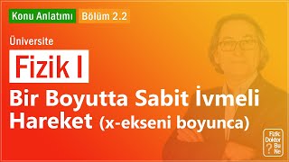 Üniversite Fizik I  Bölüm 22 Bir Boyutta Sabit İvmeli Hareket xekseni boyunca [upl. by Twelve851]