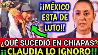 ¿Qué Pasó con SACERDOTE en CHIAPAS ¡¡CLAUDIA lo Ignoró [upl. by Yemarej616]