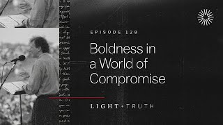 Boldness in a World of Compromise [upl. by Baillieu]