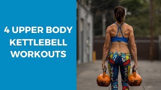 4 Upper Body Kettlebell Workouts [upl. by Stone]