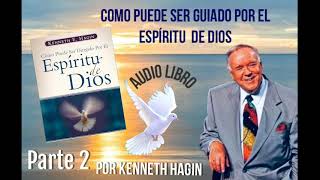 COMO PUEDE SER GUIADO POR EL ESPIRITU DE DIOS POR KENNETH HAGIN PARTE 2 [upl. by Alekat]