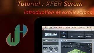 Tutoriel  Xfer Serum introduction et explication de linterface 1 sur 4 [upl. by Adnalu]