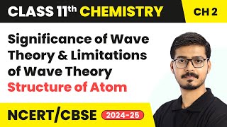 Significance of Wave Theory and Limitations of Wave Theory  Class 11 Chemistry Ch 2  CBSE 202425 [upl. by Om]