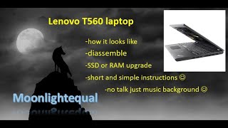 Lenovo T560  disassemble for HDD and RAM upgrade or battery replacement [upl. by Cutter]