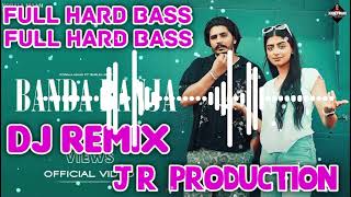 BANDA BANJA DJ REMIX FULL HARD BASS KORALA MAAN FT J R PRODUCTION NEW PUNJABI SONG DJ REMIX 2024 [upl. by Lait]