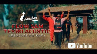 Flow Sam ft Teybo Acustic  Resgate do Rap Video official [upl. by Eilrahs282]