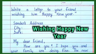 Happy new year wishing letter write a letter to your friend wishing Happy New year letter writing [upl. by Amsab181]