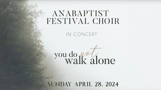 Anabaptist Festival Choir  quotYou Do Not Walk Alonequot [upl. by Aehs]