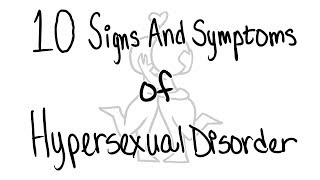 Hypersexual Disorder [upl. by Ahseuqal984]