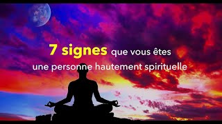 7 signes que vous êtes une personne hautement spirituelle [upl. by Summers43]