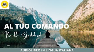 Audiolibro AL TUO COMANDO  Neville Goddard [upl. by Eceinal]