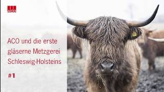 ACO und die erste gläserne Metzgerei SchleswigHolsteins Carstens Highlands [upl. by Yeltneb]