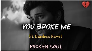 Darshan Raval Song Slowed And Reverb Song Darshan Raval Sad Songs Lofi Songs You Broke Me [upl. by Madden]