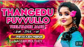 THANGEDU PUVVULLO THELIYADHE JANU EDM MIX DJ NAGESH BOLTHEY amp DJNAGESHBOLTHEY [upl. by Nahk]