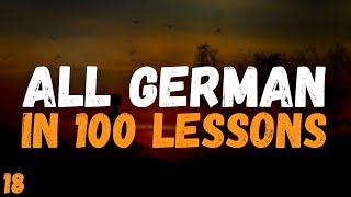 All German in 100 Lessons Lesson 18 [upl. by Grider522]