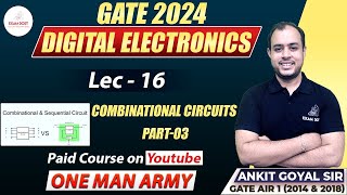 Combinational Circuits Part03  Digital Electronics  GATE 2024  Ankit Goyal  One Man Army [upl. by Adnarahs406]