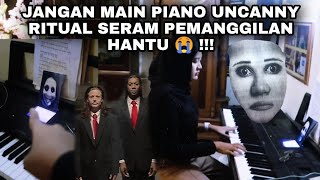 JANGAN MAIN PIANO UNCANNY RITUAL SERAM PEMANGGILAN HANTU 😭 [upl. by Ikir]