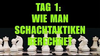 Tag 1 Wie Man Schachtaktiken Berechnet – 10TageSchachHerausforderung [upl. by Elleinnod245]