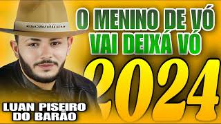 LUAN PISEIRO DO BARÃO O MENINO DE VÓ VAI DEIXAR VOVÓ ATUALIZADO 2024 [upl. by Zaraf]