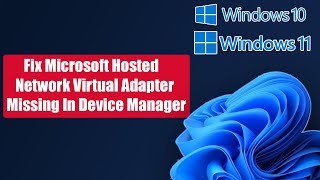 Fix Windows 1110 Microsoft Hosted Network Virtual Adapter Missing In Device Manager [upl. by Mallin]