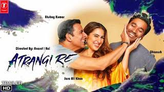 Atrangi Re  Official Trailer Aanand Rai  AR Rahman  Akshay Kumar Sara Ali Khan Dhanush [upl. by Jahncke107]